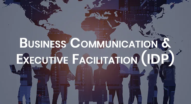Business Communication & Executive Facilitation (IDP)