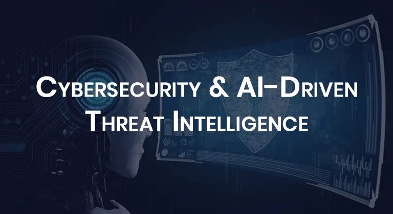 Cybersecurity & AI-Driven Threat Intelligence