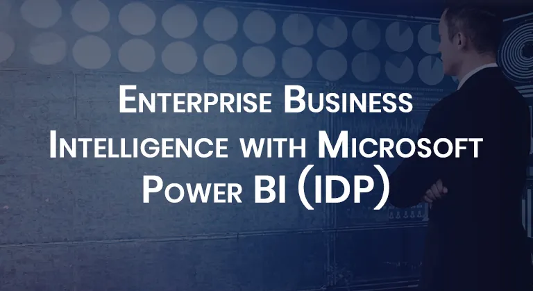 Enterprise Business Intelligence with Microsoft Power BI (IDP)