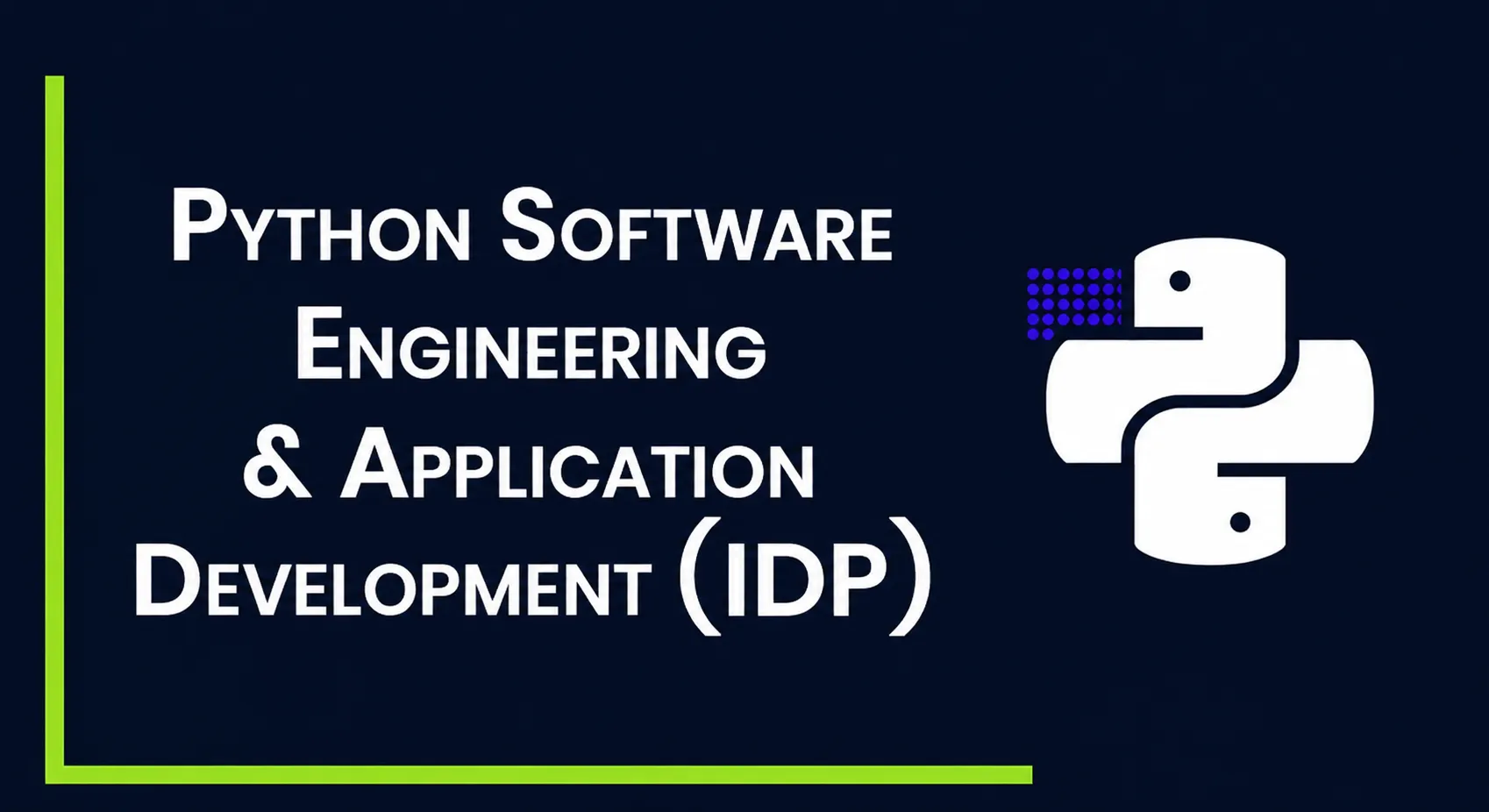 Python Software Engineering & Application Development (IDP)